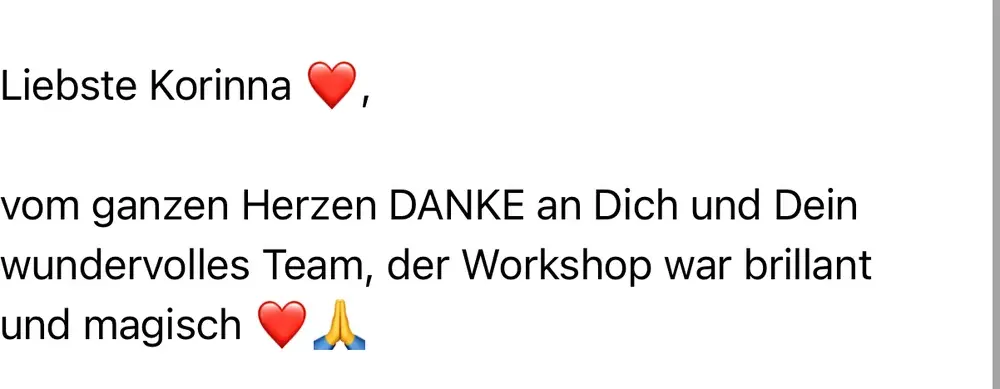 Nachricht einer Teilnehmerin: „Vom ganzen Herzen DANKE an Dich und Dein wundervolles Team, der Workshop war brillant und magisch."