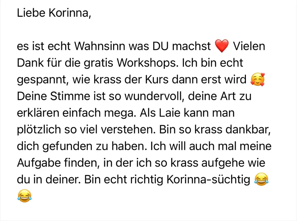 Nachricht einer Teilnehmerin: „Es ist echt Wahnsinn, was DU machst. Vielen Dank für die gratis Workshops — als Laie kann man plötzlich so viel verstehen."