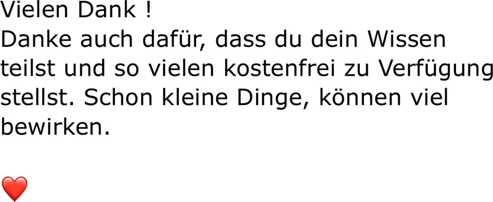 Nachricht einer Teilnehmerin: „Danke auch dafür, dass du dein Wissen teilst und so vielen kostenfrei zur Verfügung stellst. Schon kleine Dinge können viel bewirken."