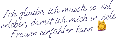 Ich glaube, ich musste so viel erleben...